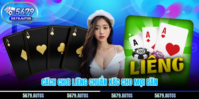 Cách chơi liêng chuẩn xác cho mọi bàn