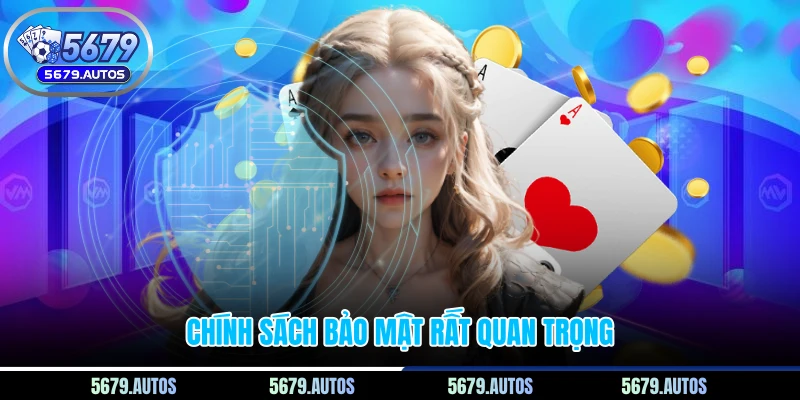 Chính sách bảo mật rất quan trọng