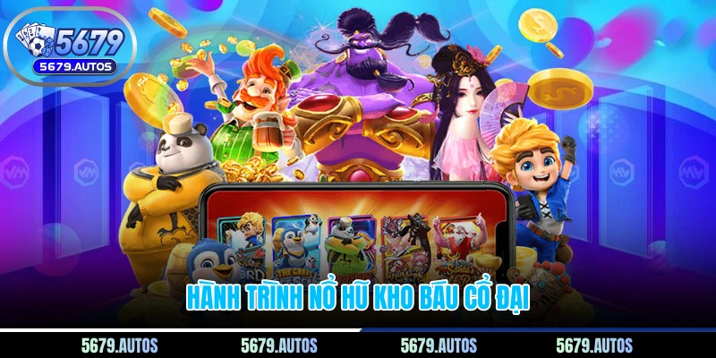 Hành trình nổ hũ kho báu cổ đại