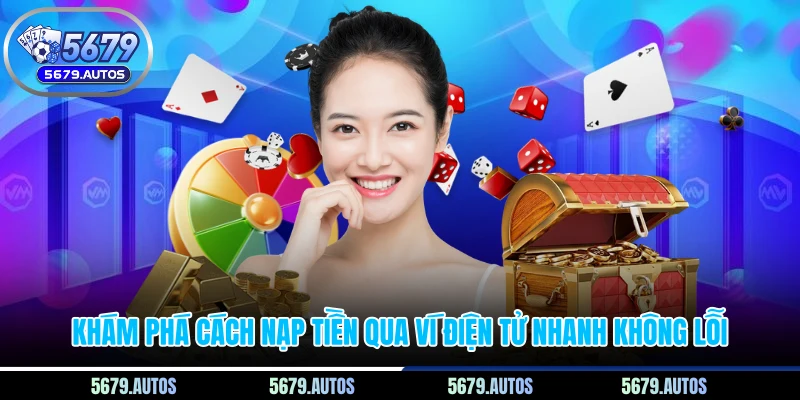 Khám phá cách nạp tiền qua ví điện tử nhanh không lỗi