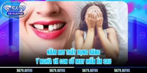 Nằm Mơ Thấy Rụng Răng - Ý Nghĩa Và Con Số May Mắn Ẩn Sau