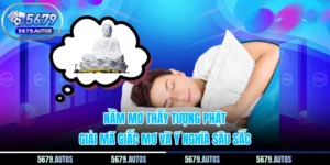 Nằm Mơ Thấy Tượng Phật - Giải Mã Giấc Mơ Và Ý Nghĩa Sâu Sắc