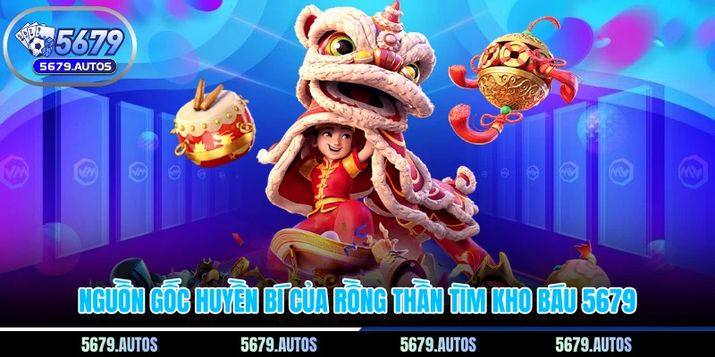 Nguồn gốc huyền bí của rồng thần tìm kho báu 5679