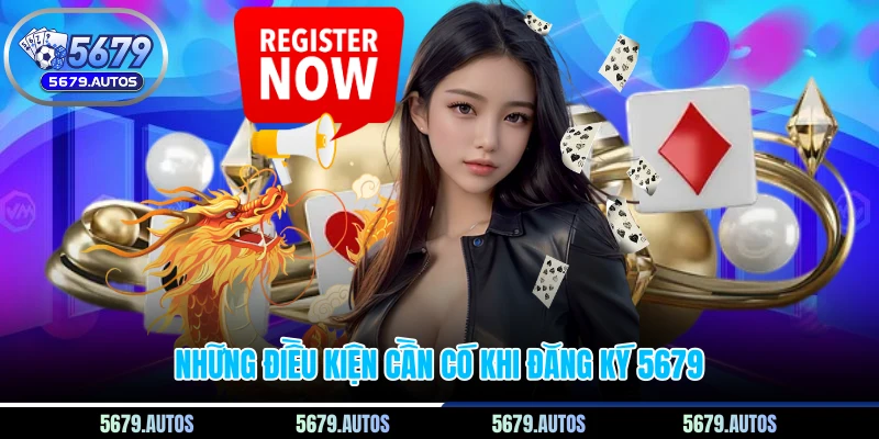 Những điều kiện cần có khi đăng ký 5679