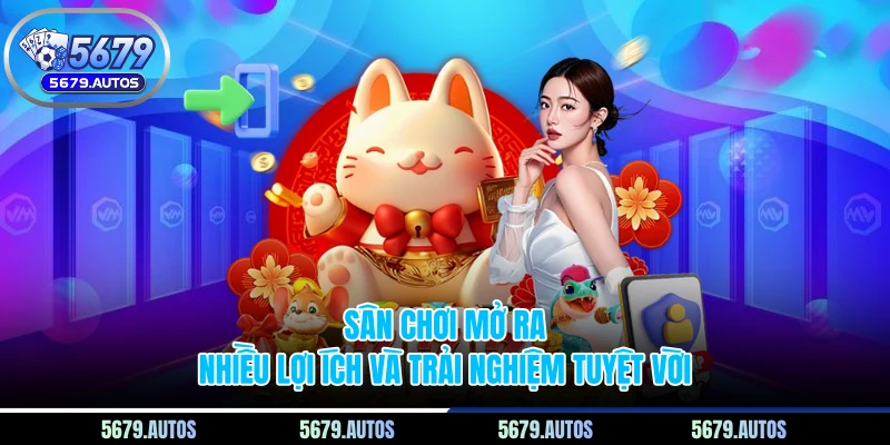 Sân chơi mở ra nhiều lợi ích và trải nghiệm tuyệt vời