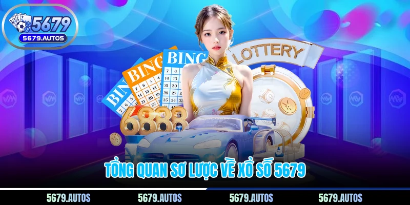 Tổng quan sơ lược về xổ số 5679