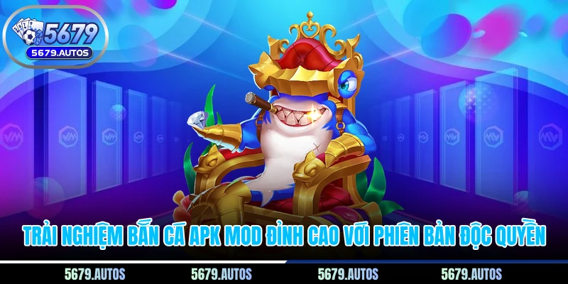 Trải nghiệm Bắn cá APK mod đỉnh cao với phiên bản độc quyền