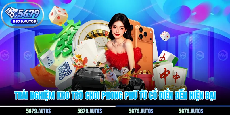 Trải nghiệm kho trò chơi phong phú từ cổ điển đến hiện đại