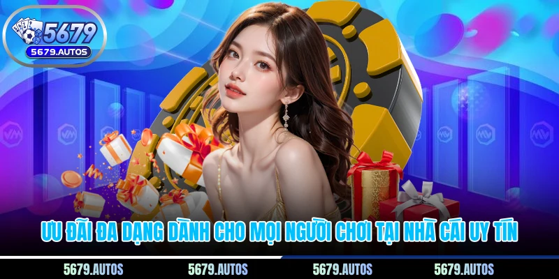 Ưu đãi đa dạng dành cho mọi người chơi tại nhà cái uy tín