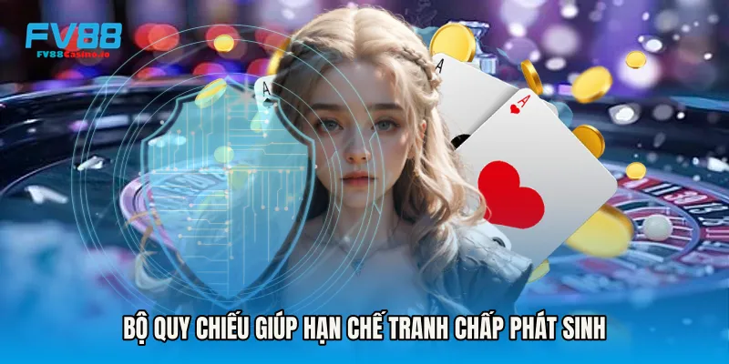Bộ quy chiếu giúp hạn chế tranh chấp phát sinh